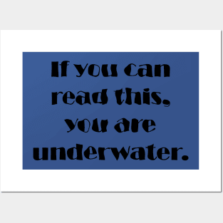 If You Can Read This, You Are Underwater Posters and Art